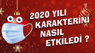 2020 SENİ NASIL ETKİLEDİ ??  ( Kişilik Testi )
