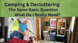 Camping & Decluttering deals with the same basic question: What Do I Really Need?