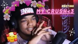 MEETING MY CRUSH?!! (why do i do these)