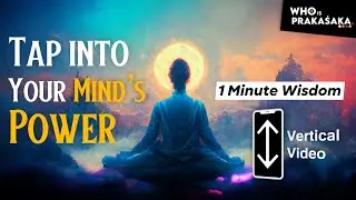 Tap Into Your Mind’s Power | Manifest | Vertical Video | Whoisprakaśaka Production