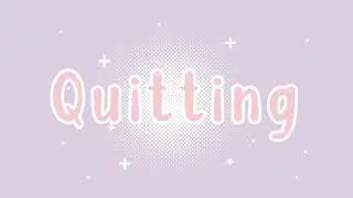 quitting.