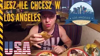 Jesz ile chcesz w Los Angeles!