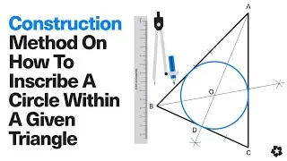 How to Inscribe a Circle in a Triangle.
