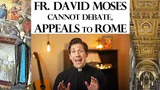 Response to Fr David Michael Moses on Why He Cannot Debate (Ep 216)