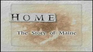 HOME: The Story of Maine 