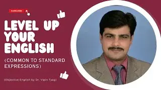 Level up your English (Common to Standard Expressions)