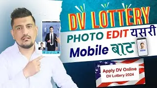How To Edit DV LOTTERY 2024 Photo In Mobile| DV Lottery 2024 PHOTO | 