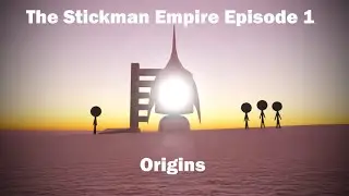 The Stickman Empire Part 1 - Origins (3d Stickfigure Animation)