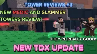 (TDX) REVIEWING THE NEW OP SLAMMER AND MEDIC TOWERS REVIEW! | ROBLOX