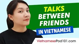 Informal Vietnamese Talks Between Friends