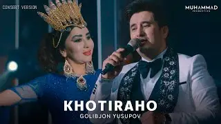 Голибчон Юсупов - Хотирахо (Консерт, 2024) | Golibjon Yusupov - Khotiraho (Concert version)