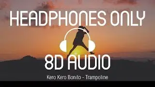 Kero Kero Bonito - Trampoline (8D MEDIA) (USE HEADPHONES)