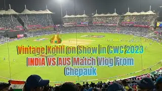 IND VS AUS Match VLOG from Chepauk | Vintage 👑Kohli | Goosebump Moments 