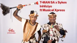T-MAN SA x Sykes - Inhliziyo Feat. Musical Xpress | Official Audio