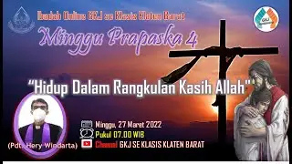 IBADAH MINGGU PRAPASKA 4,  MINGGU 27 MARET 2022                            GKJ GANTIWARNO
