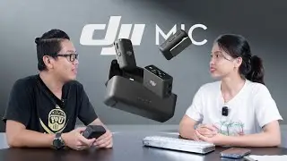 Dùng thử DJI Mic: Micro không dây 2 kênh dùng làm phim, vlog,  livestream