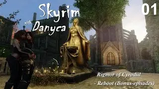 Skyrim with Danyca - Rigmor of Cyrodiil (Reboot) - Bonus Episode 1