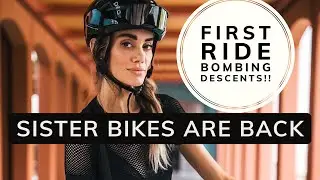 SISTER BIKES ARE BACK! Reunion hammer ride with super fun descents!