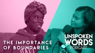 Unspoken Words 89 - The Importance of Boundaries