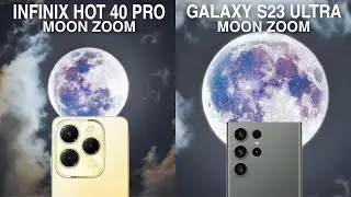 Infinix Hot 40 Pro Vs Samsung Galaxy S23 Ultra Super Moon Zoom Test