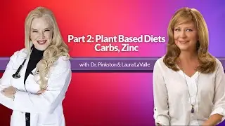 Part 2:Plant Based Diets- Carbs, Zinc