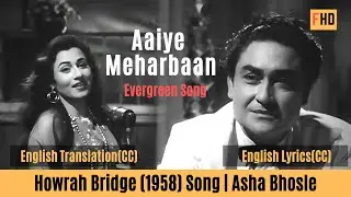 Aaiye Meharbaan with English lyrics and translation  - Howrah Bridge (1958) Song | Madhubala