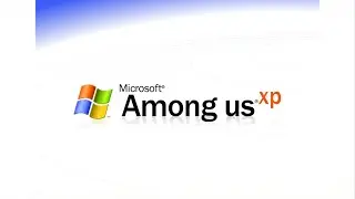 Windows XP Tour but Stop Posting about Among Us!