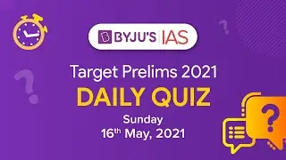CSE: Prelims 2021 - Daily Quiz for IAS Exams | 16th May, 2021.