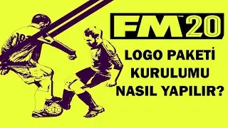 FOOTBALL MANAGER 2020  LOGO PAKETİ KURULUMU