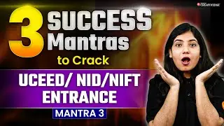Top 3 Success Strategies to Conquer UCEED, NID, & NIFT Design Entrance Exams 🎨🚀🎯| Mantra 3