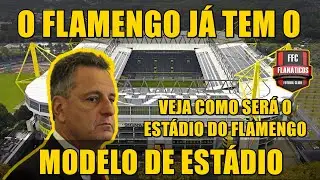 O FLAMENGO JÁ TEM O MODELO DE ESTÁDIO. VEJA COMO SERÁ.