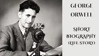 George Orwell - Short Biography (Life Story)