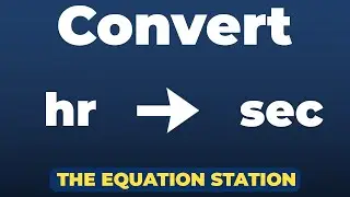 Convert hours to seconds | Physics Practice Problem