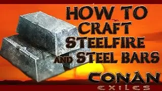 Conan Exiles | How to make Steelfire and Steel Bars