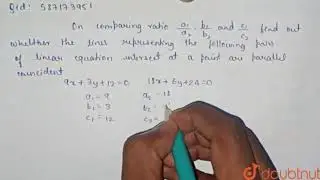 On comparing the ratios `(a_(1))/(a_(2)), (b_(1))/(b_(2))` and `(c_(1))/  | Class 10 MATH | Doubtnut