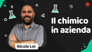 Il chimico in azienda - con Nicola Loi