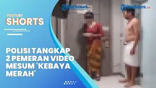 Polisi Tangkap 2 Pemeran Video Mesum 'Kebaya Merah', Keduanya Warga Surabaya
