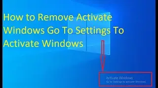 How to Remove Activate Windows Go To Settings To Activate Windows 2024