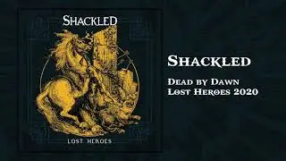 Shackled - Dead By Dawn