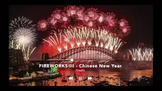 FIREWORKS III Sound Effect | Chinese New Year [No Copyright]