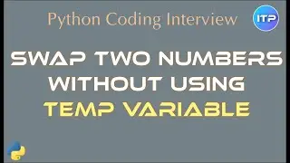 Swapping Two numbers without Temp variable | Frequently asked coding interview questions | Python