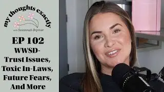 WWSD - Trust Issues, Toxic In Laws, Future Fears, And More