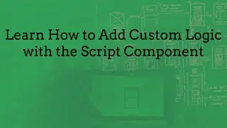 Learn How to Add Custom Logic with the Script Component
