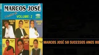 Marcos José- 50 sucessos anos 80.