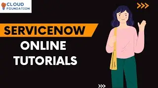 ServiceNow Tutorial | ServiceNow Tool | ServiceNow Training | ServiceNow Guide | Cloudfoundation