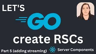 Let's GO create RSCs (React/Go server components) Part 5: Suspense/Streaming