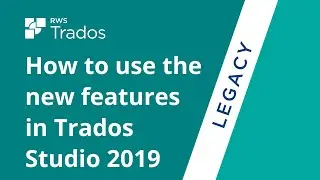 How to use the new features in  Trados Studio 2019