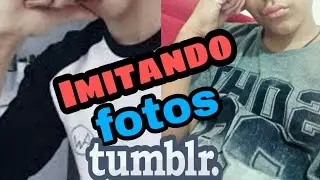 !!!!! Imitando fotos tumbrl