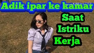 Cerita dewasa /Adik ipar yang masih SMA