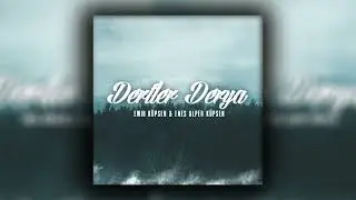 Enes Alper - Dertler Derya (ft. Emir Küpşen)